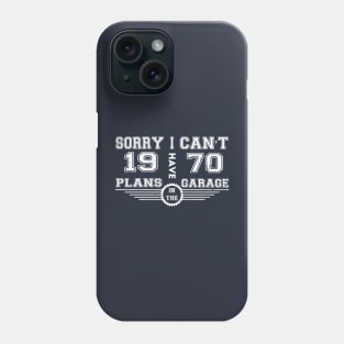 Sorry I Cant I Have Plans In The Garage Men Car Mechanic Design Phone Case