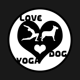 All I Need Is Love, Yoga And My Dog T-Shirt