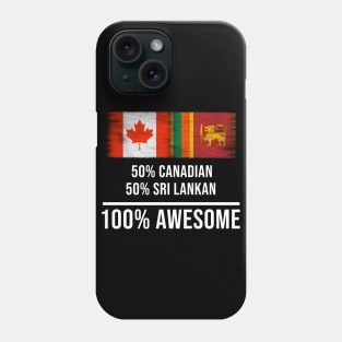 50% Canadian 50% Sri Lankan 100% Awesome - Gift for Sri Lankan Heritage From Sri Lanka Phone Case