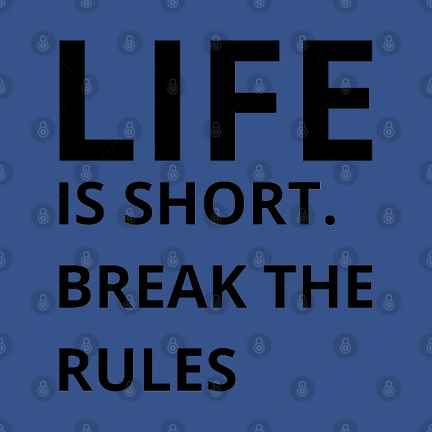 life is short break the rules by mdr design