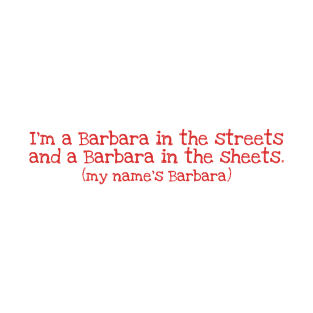 I'm a Barbara in the streets (red) T-Shirt