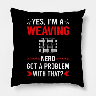 Got Problem Weaving Weaver Pillow