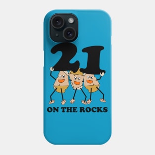 21 on the Rocks Phone Case