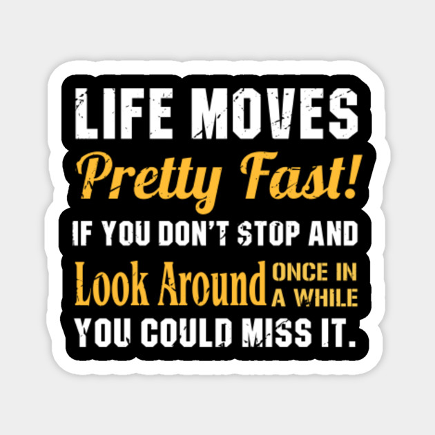 Life Moves Pretty Fast Save Ferris Quote Magnet Teepublic
