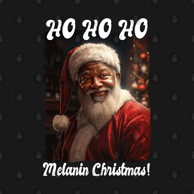 Ho Ho Ho Melanin Christmas! Quote Black Santa Claus by creative