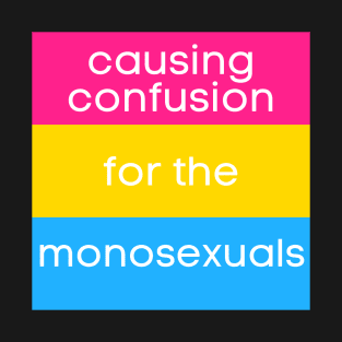 Causing Confusion for the Monosexuals PAN version T-Shirt