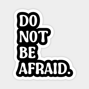 Do Not Be Afraid Magnet