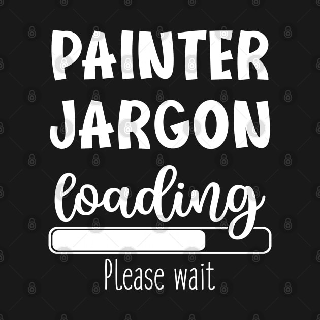 Painter Funny Gift Suggestion Job Jargon Loading First Day Of Work Retirement by familycuteycom