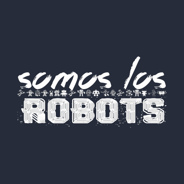 SOMOS LOS ROBOTS by FREESA