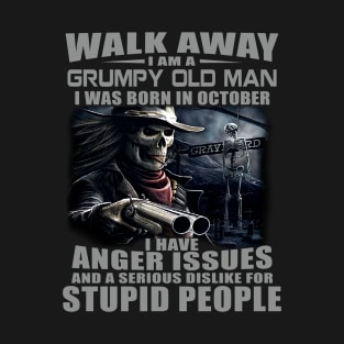 Skull Gun I Am A Grumpy Old Man I Was Born In October T-Shirt