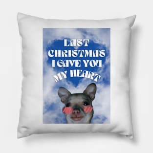 LAST CHRISTMAS I GAVE YOU MY HEART Pillow