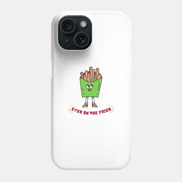 EYES ON THE FRIES Phone Case by CreatemeL