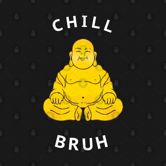 Chill Bruh by BodinStreet