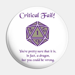 Critical Failure: Maybe A Dragon? Pin