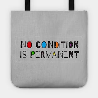 No Condition Is Permanent - Motivational Quote Tote