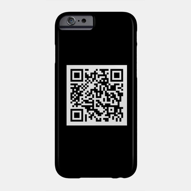 Qr Code Rick Astley Never Gonna Give You Up Rick Roll Rickroll Rickroll Phone Case Teepublic