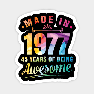 Made In 1977 Happy Birthday Me You 45 Years Of Being Awesome Magnet