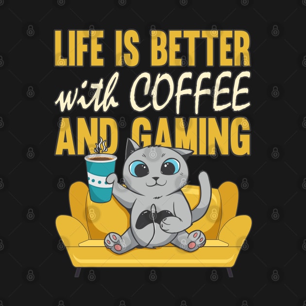 life is better with coffee and gaming cat by auviba-design