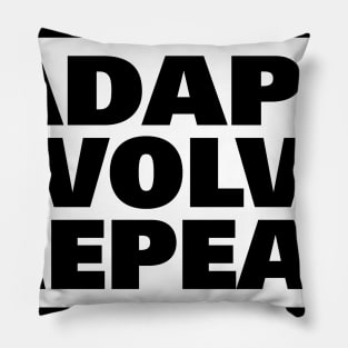 Adapt. Evolve. Repeat. Pillow