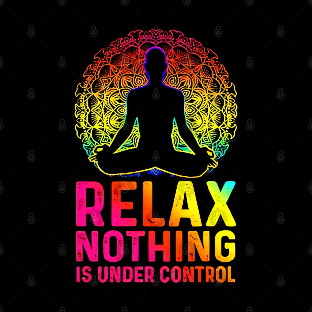 Relax Nothing Is Under Control by maexjackson