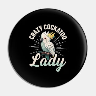 Crazy Cockatoo Lady Quote for a Cockatoo girl Pin