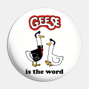 Geese Is The Word Pin