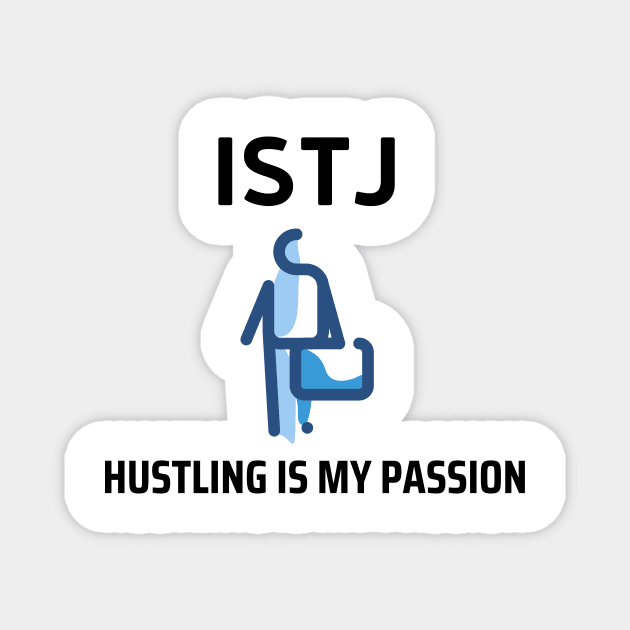 ISTJ Hustling Is My Passion Magnet by James Zenrex