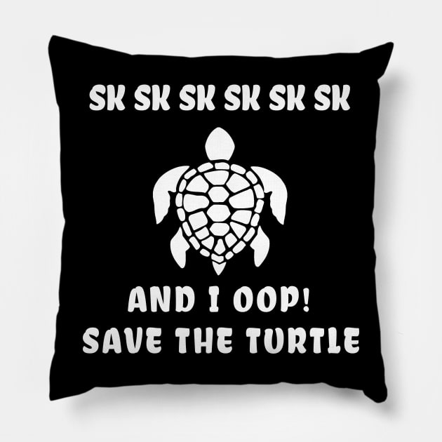 sksksk and i oop save the turtle Gift Pillow by salah_698