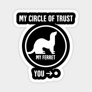 Circle Of Trust | Funny Ferret Magnet