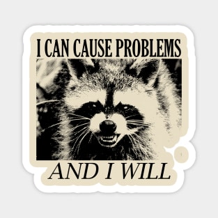 I can cause problems Raccoon Magnet