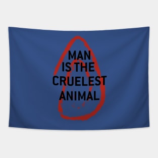 Man is the cruelest animal Tapestry