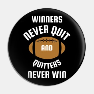 Super Bowl - Winners never quit and quitters never win Pin