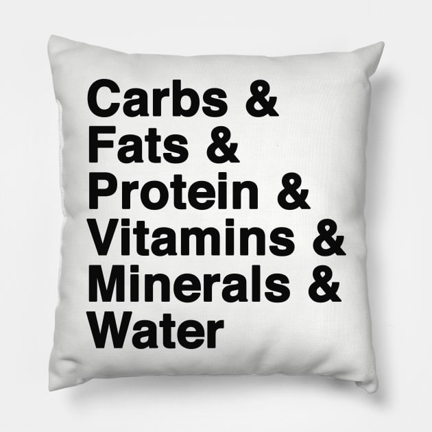 Dietitians Agree - Eat Your Carbs, and Fats, Proteins, Minerals. Pillow by We Love Pop Culture