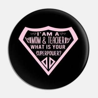 I'am a mom &  teacher what is your superpower funny teachers gift , school gift Pin