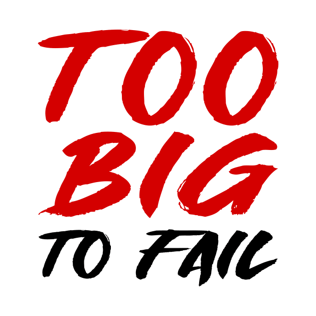 Too big to fail by colorsplash