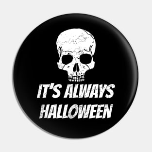 It's always Halloween Pin