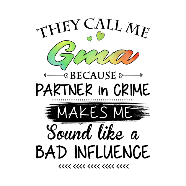 GMa Grandma Gift - They Call Me GMa Because Partner In Crime by BTTEES
