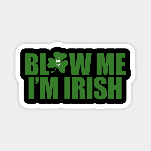 Blow Me I'm Irish | Irish Quote Collection Magnet by Bersama Star