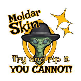 Moldar Skin!  TRY and rip it-YOU CANNOT T-Shirt