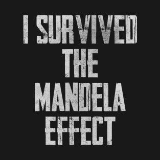 I Survived The Mandela Effect T-Shirt