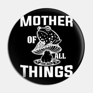 Mother of All Things - Empowering Mom T-Shirt Pin