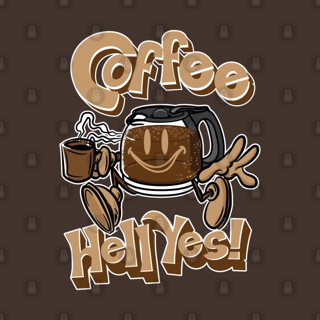 Coffee. Hell Yes! by eShirtLabs