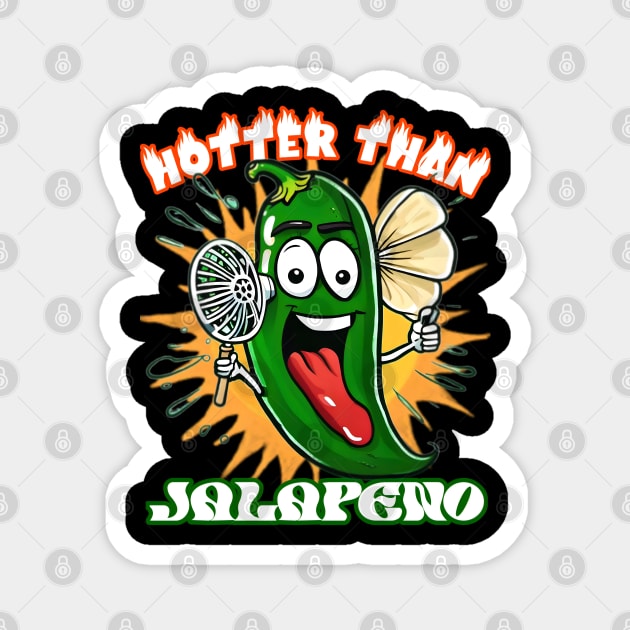 Hotter than a jalapeño on vacation Magnet by Fadedstar