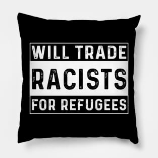 Will Trade Racists For Refugees Pillow