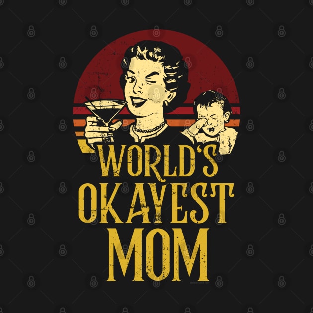 World's Okayest Mom Retro Funny Mother's Day by NerdShizzle