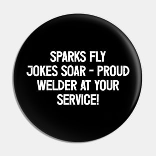 Sparks Fly, Jokes Soar - Proud Welder at Your Service! Pin