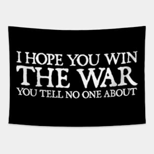 I Hope You Win The War You Tell No One About Tapestry