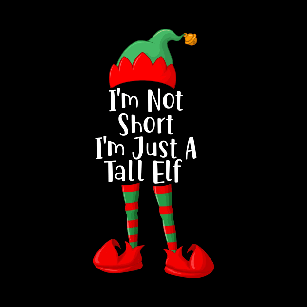 I_m Not Short I_m Just A Tall Elf Funny Christmas Gift by Dunnhlpp