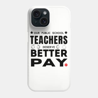 Teachers Deserve Better - Dark on Light Phone Case