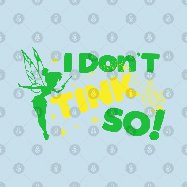 Disover I Don't TINK So! - Disney World - T-Shirt